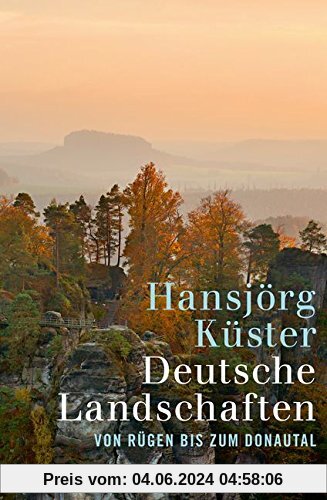 Deutsche Landschaften: Von Rügen bis zum Donautal